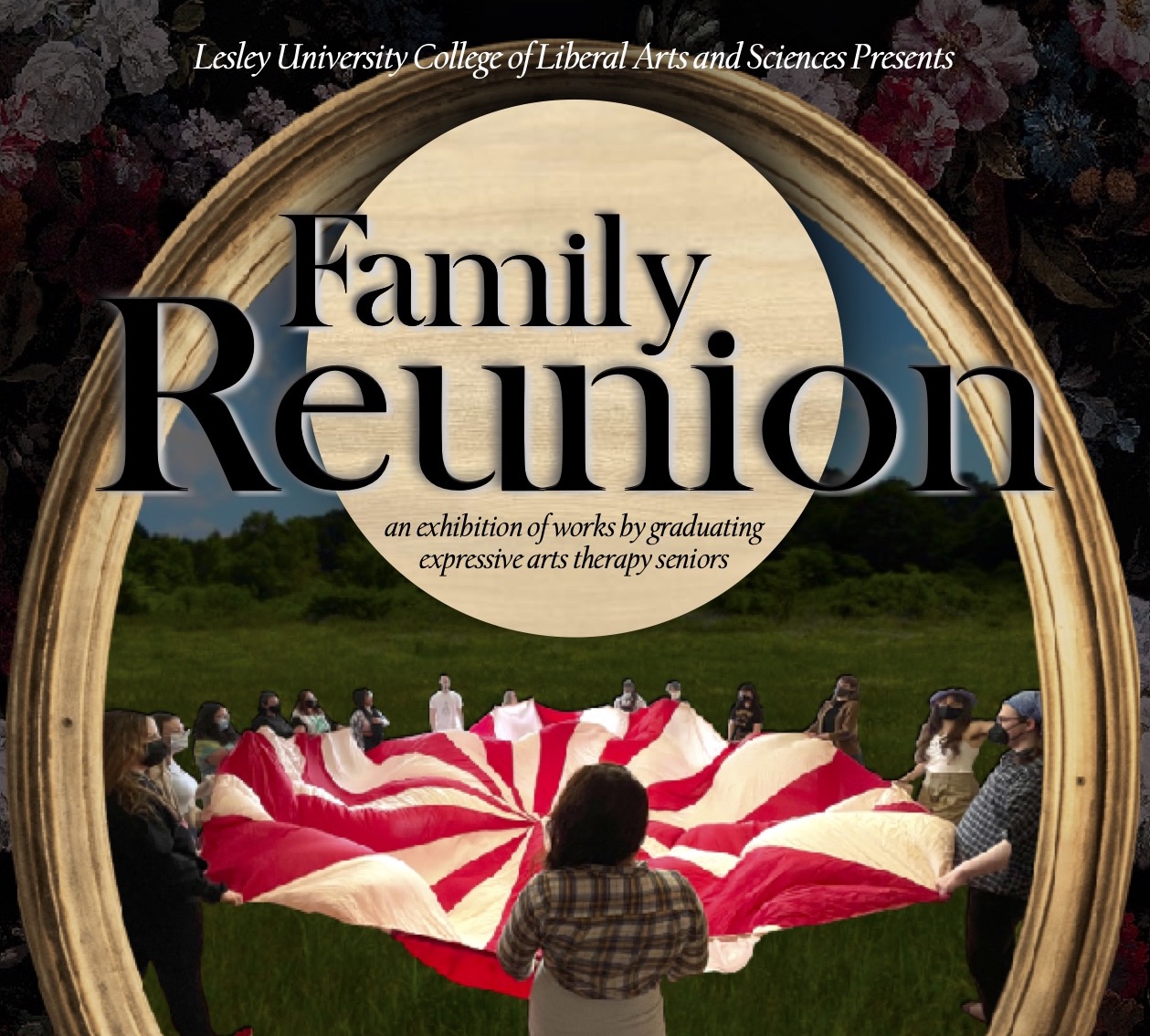 A flyer that reads "Lesley University College of Liberal Arts and Sciences Presents Family Reunion, an exhibition of works by graduating expressive arts therapy seniors" with an image of people holding a red and white blanket in a field