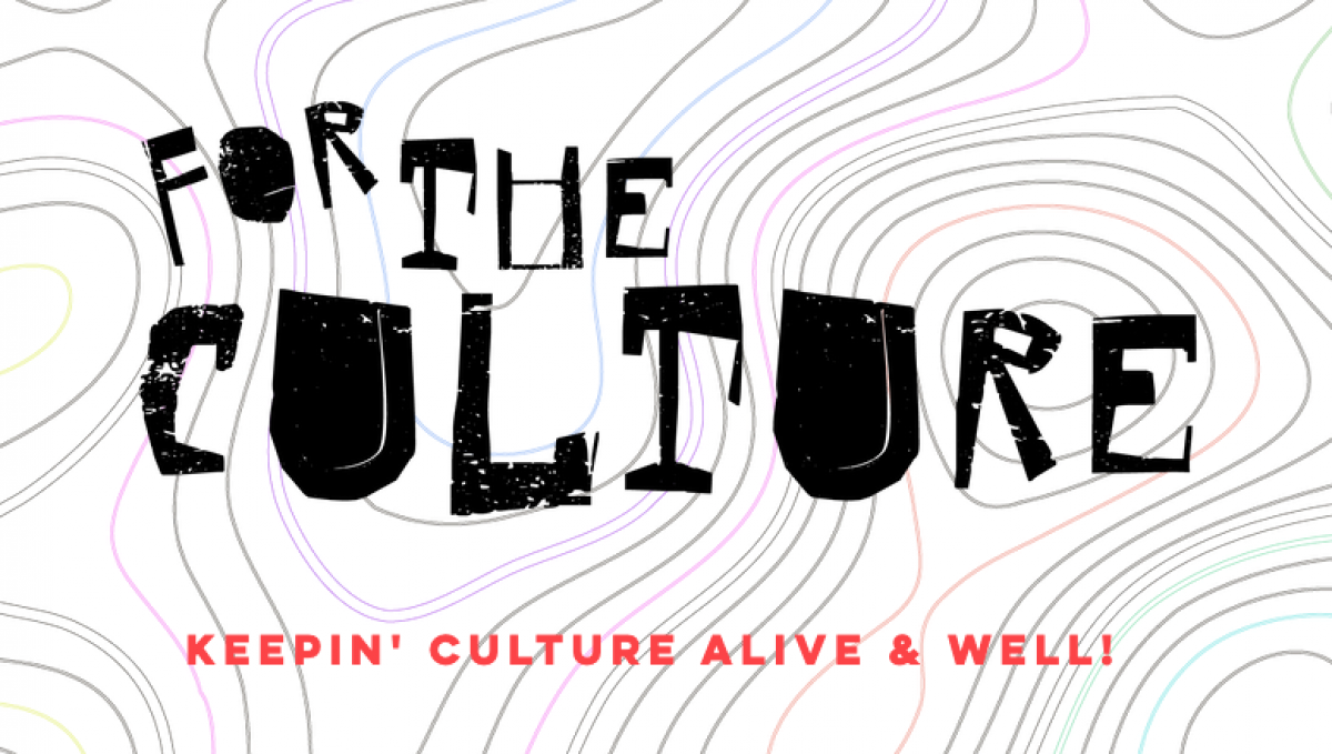 "For the Culture" typed in messy, cut-out-like letters. Below the logotype in red orange text reads "Keepin' Culture Alive & Well!" The text sits on top of a background of wavy gray, yellow, pink, and blue lines.